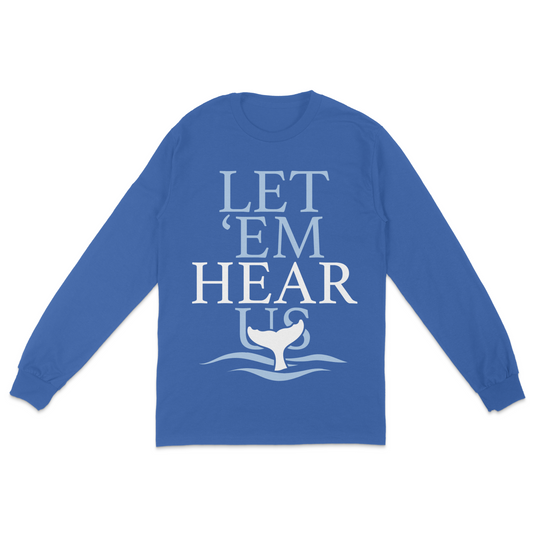 *PRE-ORDER* - Let 'Em Hear Us Long Sleeve